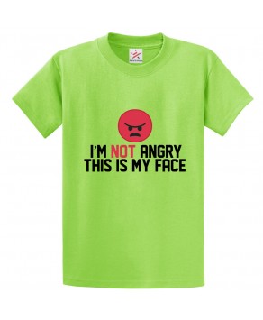 I'm Not Angry This Is My Face Classic Sarcastic Unisex Kids and Adults T-Shirt